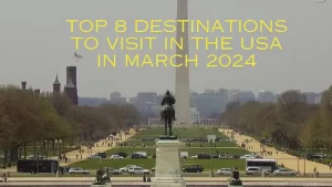 Top 8 Destinations to Visit in the USA in March 2024 | travelobuy.com