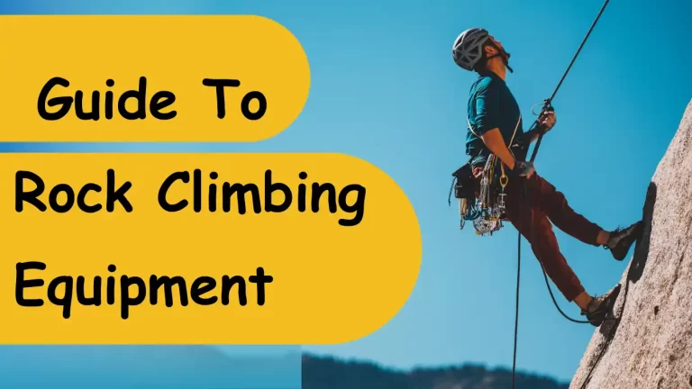 Scaling New Heights: Your Essential Guide To Rock Climbing Equipment | travelobuy.com